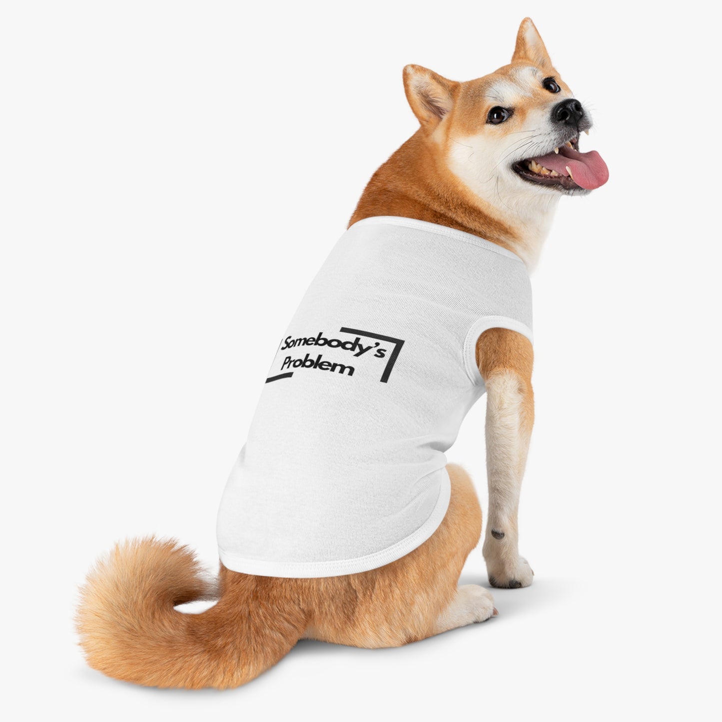 Somebody's Problem - Pet Tank Top - Funny Quote Dog Apparel - Dog Tank, Pet Clothing, Animal Lover Gift, Cute Dog Shirt, Summer Puppy Outfit