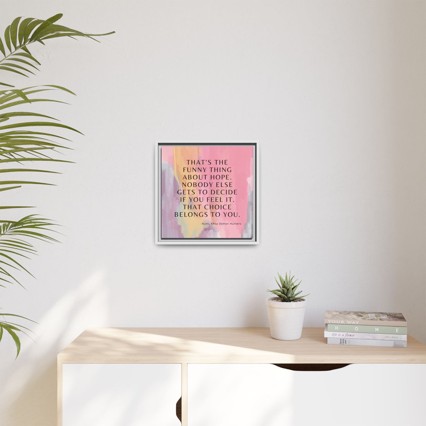 KPop Demon Hunters Movie Quote - Inspirational Wall Art Print