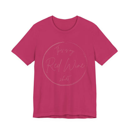 This is my Red Wine shirt - Minimalist Tee, Unisex Inspirational Shirt, Casual Style, Everyday