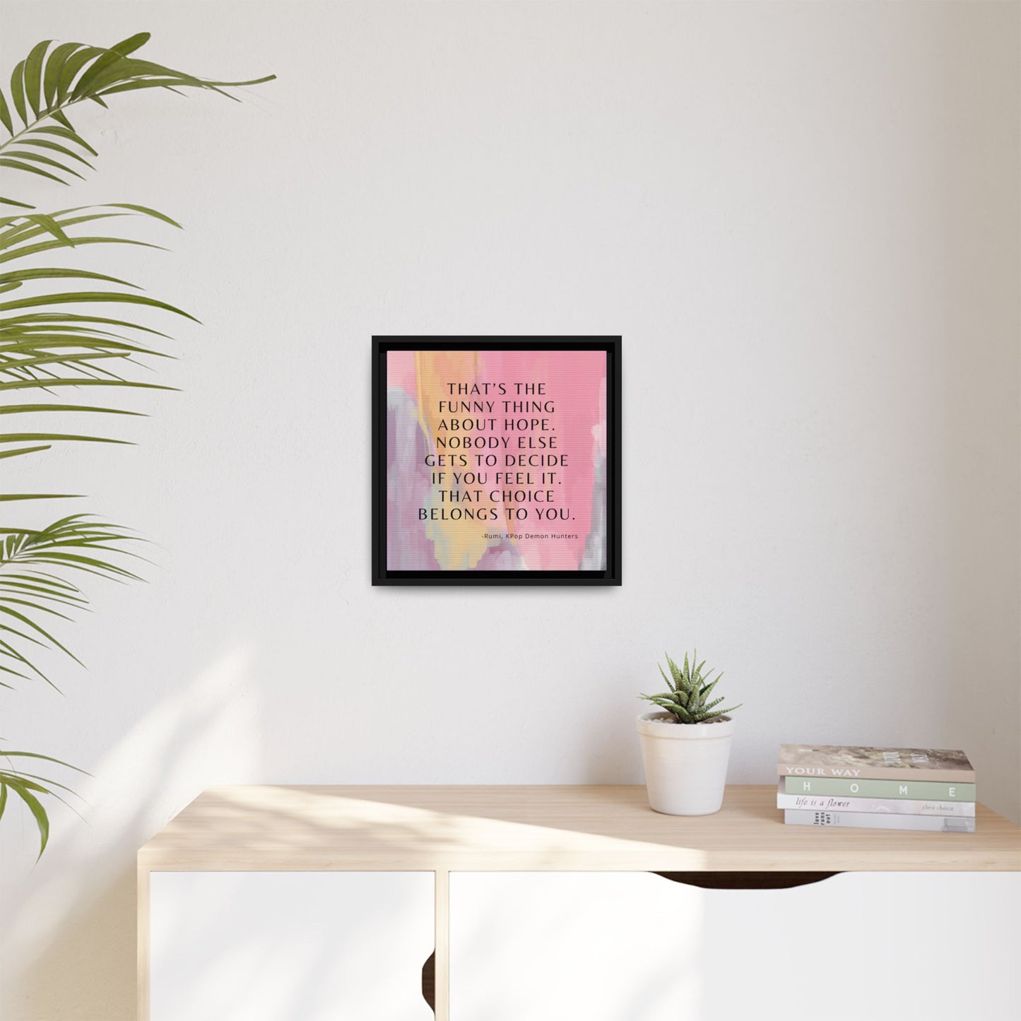 KPop Demon Hunters Movie Quote - Inspirational Wall Art Print