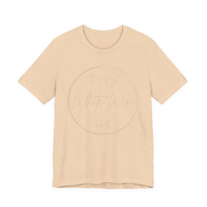 This is my White Wine shirt - Minimalist Tee, Unisex Inspirational Shirt, Casual Style,  Everyday Wear