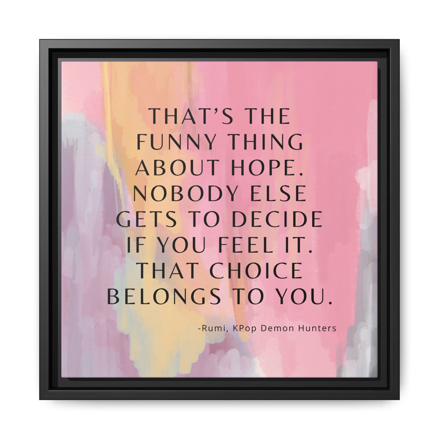 KPop Demon Hunters Movie Quote - Inspirational Wall Art Print