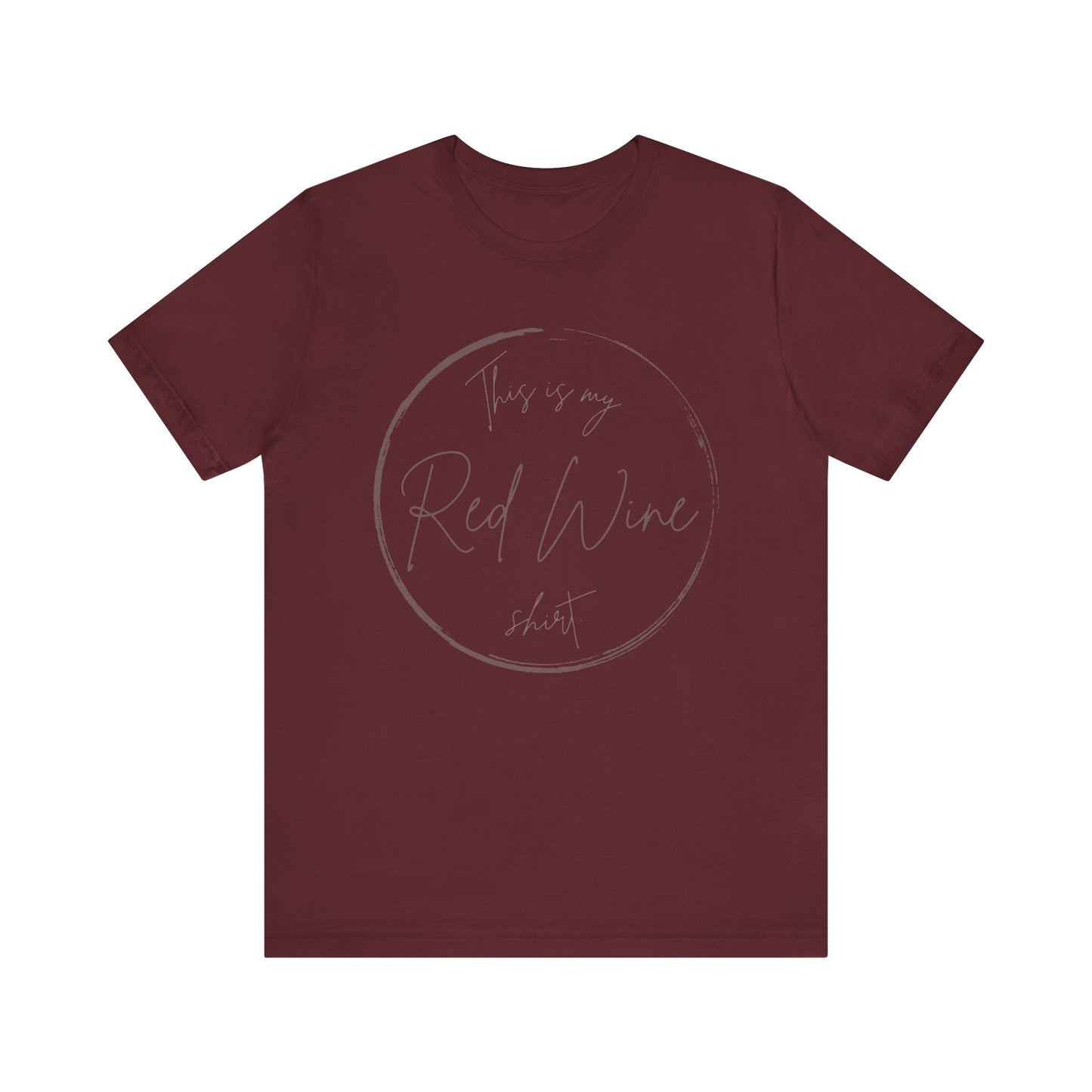 This is my Red Wine shirt - Minimalist Tee, Unisex Inspirational Shirt, Casual Style, Everyday