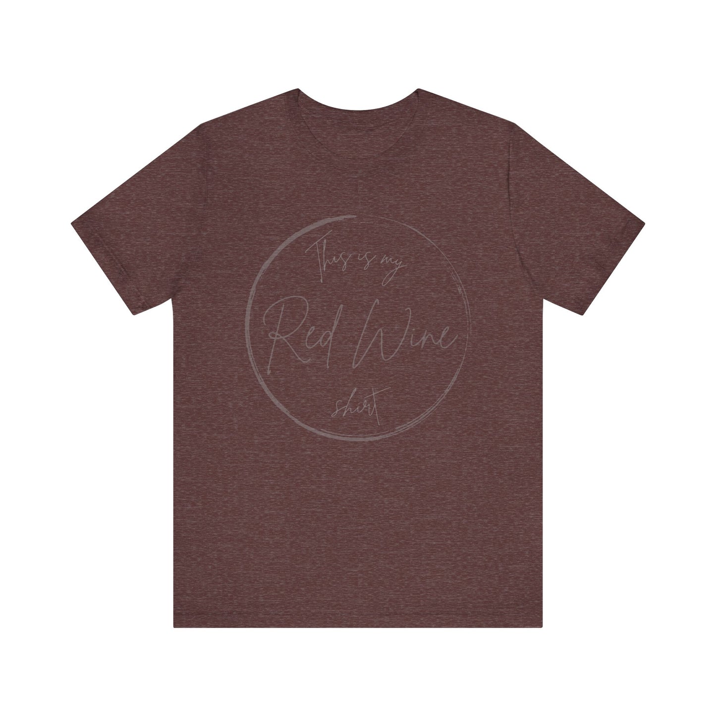 This is my Red Wine shirt - Minimalist Tee, Unisex Inspirational Shirt, Casual Style, Everyday